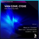 cover: Cysxe|Van Czar - I Am Your Crazy Alien