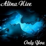 cover: Alena Nice - Only You