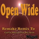 cover: Nigel Feat Big Sean|Nigel - Open Wide: Remake Remix To Calvin Harris