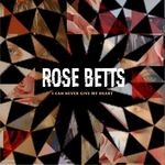 cover: Rose Betts - I Can Never Give My Heart