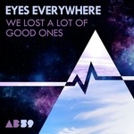 cover: Eyes Everywhere - We Lost A Lot Of Good Ones