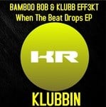 cover: Bamboo Bob|Klubb Eff3kt - When The Beat Drops EP