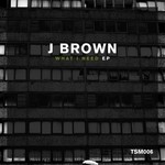 cover: J Brown - What I Need EP