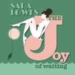 cover: Sara Lowes - The Joy Of Waiting