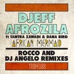 cover: Dana Bird|Djeff Afrozila|Tantra Zawadi - African Mermaid (remixes)