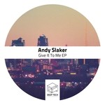 cover: Andy Slaker - Give It To Me EP