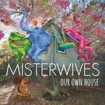 cover: MisterWives - Our Own House