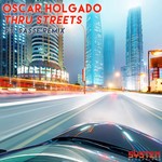 cover: Oscar Holgado - Thru Streets