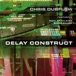 cover: Chris Dubflow - Delay Construct