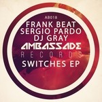 cover: Dj Gray|Frank Beat|Sergio Pardo - Switches - EP