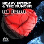 cover: The Rumour|Heavy Intent - Bad Disease