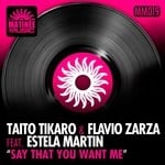 cover: Estela Martin|Taito Tikaro|Zarza, Flavio - Say That You Want Me