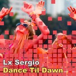 cover: Lx Sergio - Dance 'Til Dawn