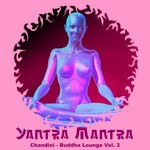 cover: Yantra Mantra - Chandini Buddha Lounge Vol 3