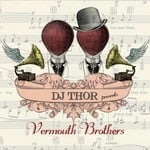 cover: Dj Thor|Vermouth Brothers - DJ Thor Presents Vermouth Brothers