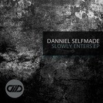 cover: Danniel Selfmade - Slowly Enters - EP