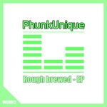 cover: Phunkunique - Rough Brewed EP