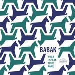 cover: Babak - When I Speak Your Name