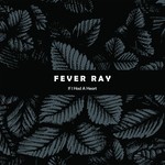 cover: Fever Ray - If I Had A Heart