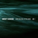 cover: Monty Adkins - Unfurling Streams