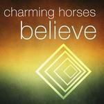 cover: Charming Horses - Believe