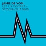 cover: Jamie De Von - Let Us Commit/Stockholm 0600