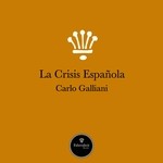 cover: Carlo Galliani - La Crisis Espanola