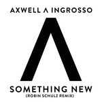 cover: Axwell|\ Ingrosso - Something New (Robin Schulz Remix)