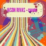 cover: Jason Rivas - Change (remixes)