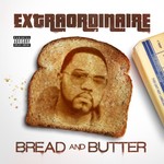 cover: Extraordinaire - Bread & Butter (explicit)