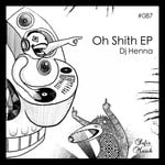 cover: Dj Henna - Oh Shith EP