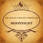 cover: Dj Artak|Margo Lane|Moonnight|Natune|Sone Silver|Sub Orchestra - The Best Of Chillout Producer Moonnight