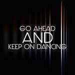 cover: Various - Go Ahead & Keep On Dancing