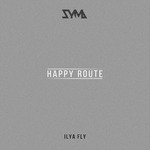 cover: Ilya Fly - Happy Route