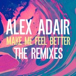 cover: Alex Adair - Make Me Feel Better (remixes)