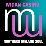 cover: Wigan Casino - Northern Ireland Soul