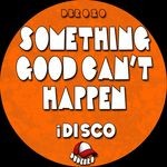 cover: Idisco - Something Good Cant Happen