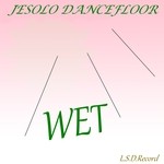 cover: Jesolo Dancefloor - Wet