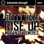 cover: Betty Haze - Rise Up (Mutante remixes)