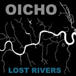 cover: Oicho - Lost Rivers