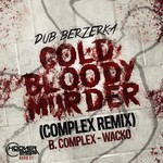 cover: Complex|Dub Berzerka - Cold Bloody Murder