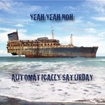 cover: Yeah Yeah Noh - Automatically Saturday