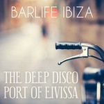 cover: Various - Barlife Ibiza: The Deep Disco Port Of Eivissa