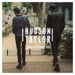 cover: Hudson Taylor - World Without You