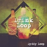 cover: Dyddy Loop - Drink Loop