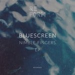 cover: Bluescreen - Nimble Fingers EP