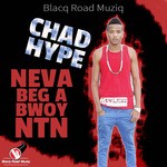 cover: Chad Hype - Neva Beg A Bwoy Ntn