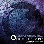 cover: Hlz|Need For Mirrors - Opium Dream EP Part 2