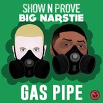 cover: Big Narstie|Show N Prove - Gas Pipe