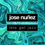 cover: Jose Nunez - Let's Get Jazz